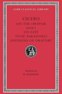 Rhetorical Treatises De Oratore:  Book III, De Fato