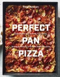 Perfect Pan Pizza : Detroit, Roman, Sicilian, Foccacia, and Grandma Pies to Make at Home
