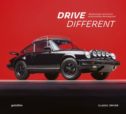 Drive Different : Restomods and Iconic Automobiles Reimagined