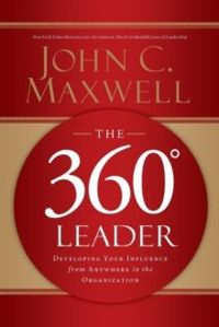 The 360 Degree Leader : Developing Your Influence from Anywhere in the Organization by John C. Maxwell Nowość