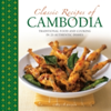 Classic Recipes of Cambodia Traditional Food and Cooking in 25 Authentic Dishes