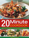 The Best Ever 20 Minute Cookbook 200 Fabulous Fuss-free Recipes for the Busy Cook, Including Instant Indulgences, Healthy Snacks, Family Meals and Last-minute Entertaining, with Over 800 Photographs