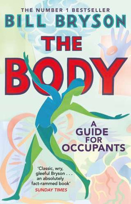 The Body A Guide for Occupants - THE SUNDAY TIMES NO.1 BESTSELLER