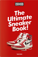 Sneaker Freaker. The Ultimate Sneaker Book