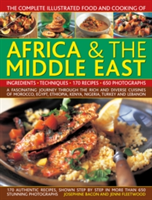 The Comp Illus Food & Cooking of Africa and Middle East A Fascinating Journey Through the Rich and Diverse Cuisines of Morocco, Egypt, Ethiopia, Kenya, Nigeria, Turkey and Lebanon
