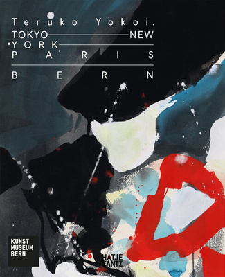 Teruko Yokoi – Tokyo, New York, Paris, Bern