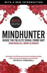 Mindhunter : Inside the FBI Elite Serial Crime Unit