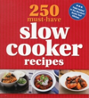 250 Must-Have Slow Cooker Recipes