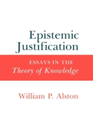 Epistemic Justification Essays in the Theory of Knowledge