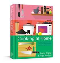 Cooking at Home : Or, How I Learned to Stop Worrying About Recipes (And Love My Microwave)
