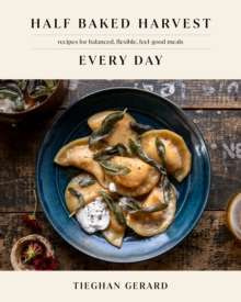 Half Baked Harvest Every Day by Tieghan Gerard 