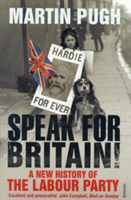 Speak for Britain! A New History of the Labour Party