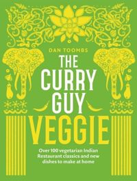The Curry Guy Veggie Over 100 vegetarian Indian Restaurant classics and new dishes to make at home