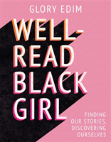 Well-Read Black Girl Finding Our Stories, Discovering Ourselves