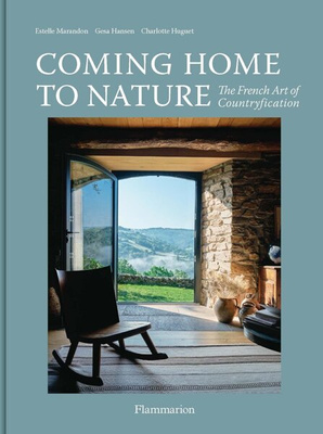 Coming Home to Nature : The French Art of Countryfication