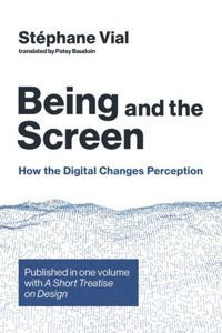 Being and the Screen : How the Digital Changes Perception