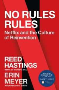 No Rules Rules : Netflix and the Culture of Reinvention
