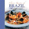 Classic recipes of Brazil Traditional Food and Cooking in 25 Authentic Dishes