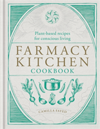 Farmacy Kitchen Cookbook Plant-based recipes for a conscious way of life
