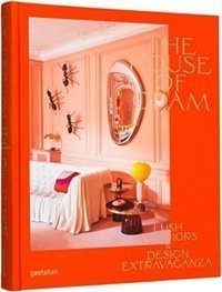 The House of Glam : Lush Interiors and Design Extravaganza