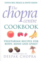 The Chopra Centre Cookbook Vegetarian Recipies for Body, Mind and Spirit