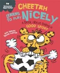  Cheetah Learns to Play Nicely - A book about being a good sport
