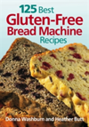 125 Best Gluten-free Bread Machine Recipes