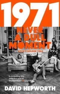 1971 - Never a Dull Moment Rock's Golden Year