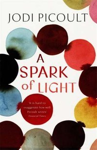 A Spark of Light THE NUMBER ONE SUNDAY TIMES BESTSELLER