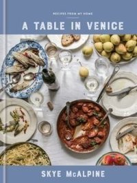A Table in Venice : Recipes from My Home
