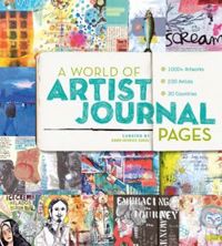 A World of Artist Journal Pages: 1000+ Artworks | 230 Artists | 30 Countries
