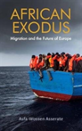 African Exodus Mass Migration and the Future of Europe