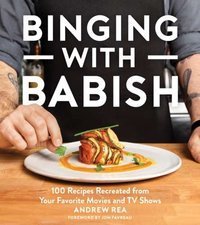 Binging with Babish : 100 Recipes Recreated from Your Favorite Movies and TV Shows