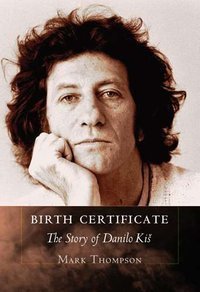 Birth Certificate The Story of Danilo Kis