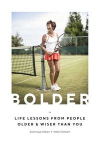 Bolder : Life Lessons from People Older and Wiser Than You