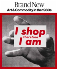 Brand New Art and Commodity in the 1980s