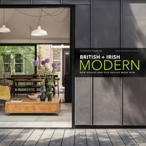 British + Irish Modern : New Houses and Old Houses Made New