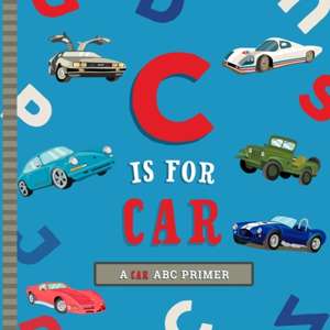 C Is for Car : An ABC Car Primer