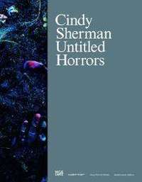 Cindy Sherman – Untitled Horrors (English edition)