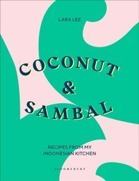 Coconut & Sambal : Recipes from my Indonesian Kitchen
