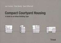 Compact Courtyard Housing. A Guide to an Urban Building Type