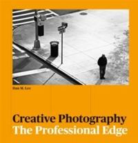 Creative Photography : The Professional Edge