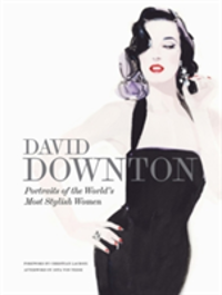 David Downton Portraits of the World's Most Stylish Women