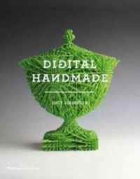 Digital Handmade : Craftsmanship in the New Industrial Revolution