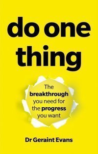Do One Thing : The breakthrough you need for the progress you want