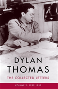 Dylan Thomas: The Collected Letters Volume 2 1939-1953