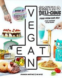 EAT VEGAN - Smith & Deli-cious: Food From Our Deli (That Happens to be Vegan)