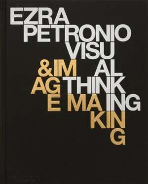 Ezra Petronio : Visual Thinking & Image Making