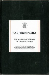 Fashionpedia : The Visual Dictionary of Fashion Design