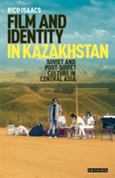 Film and Identity in Kazakhstan Soviet and Post-Soviet Culture in Central Asia